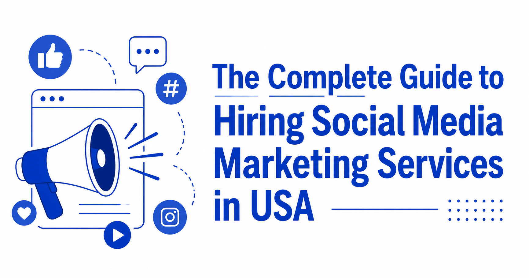 The Complete Guide to Hiring Social Media Marketing Services in USA