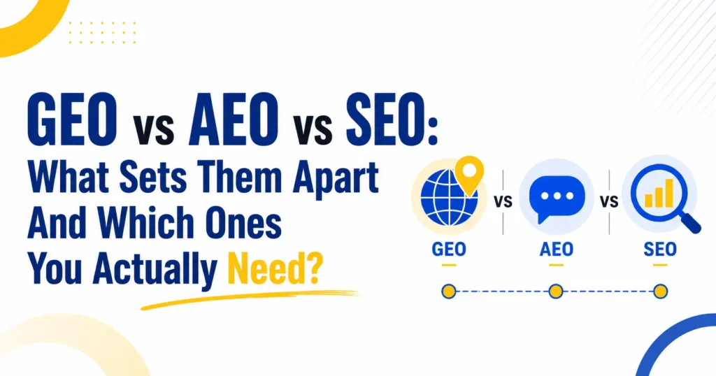 GEO vs AEO vs SEO: What Sets Them Apart And Which Ones You Actually Need?